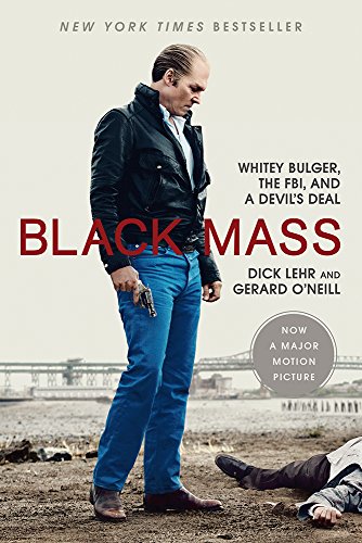 Black mass : Whitey Bulger, the FBI, and a devil's deal